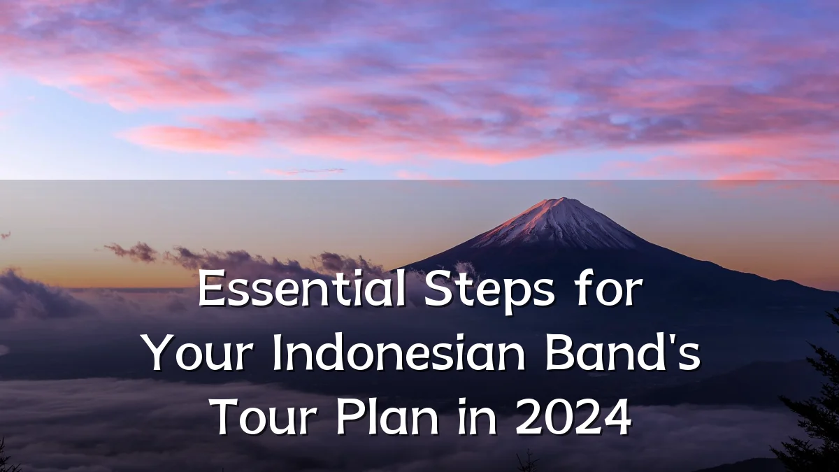 Essential Steps for Your Indonesian Band's Tour Plan in 2024