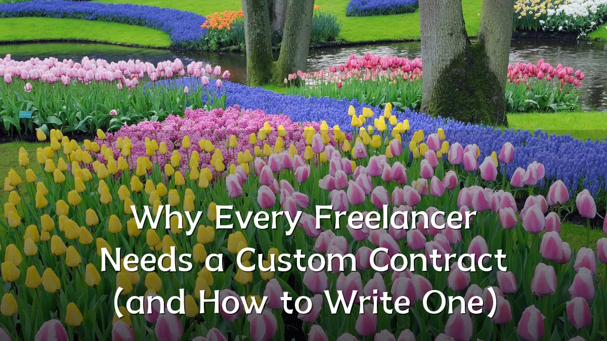Why Every Freelancer Needs a Custom Contract (and How to Write One)
