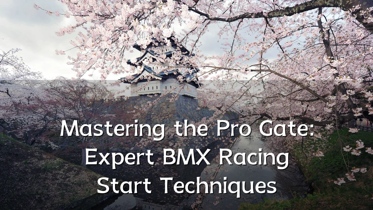 Mastering the Pro Gate: Expert BMX Racing Start Techniques