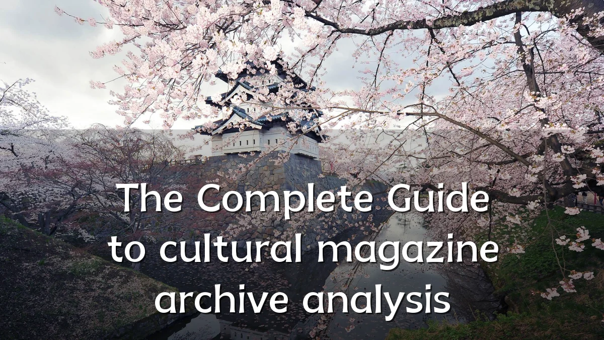The Complete Guide to cultural magazine archive analysis