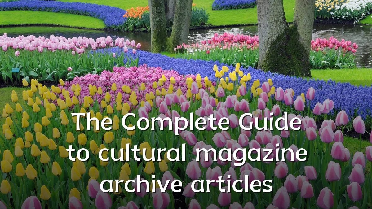 The Complete Guide to cultural magazine archive articles