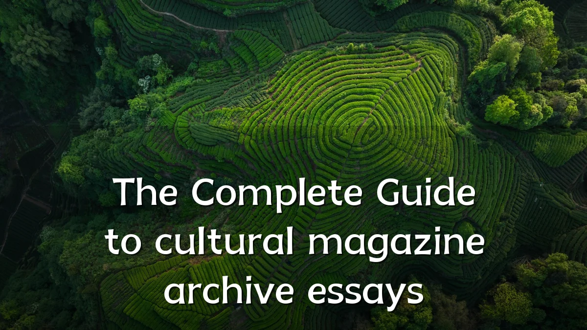 The Complete Guide to cultural magazine archive essays