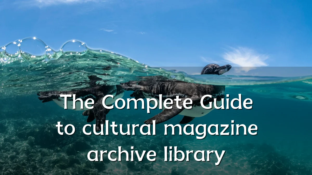 The Complete Guide to cultural magazine archive library
