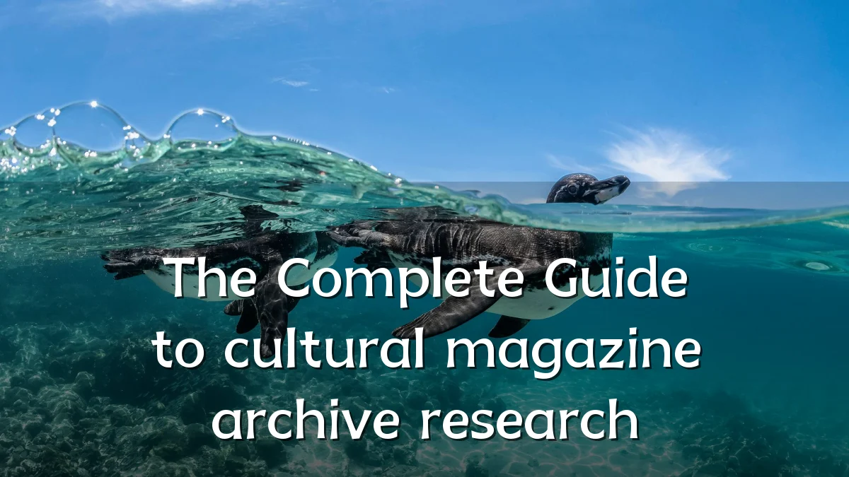 The Complete Guide to cultural magazine archive research