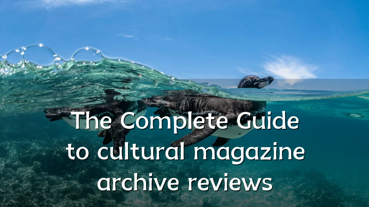 The Complete Guide to cultural magazine archive reviews
