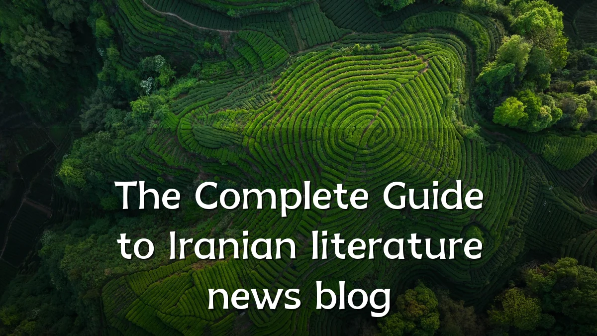 The Complete Guide to Iranian literature news blog