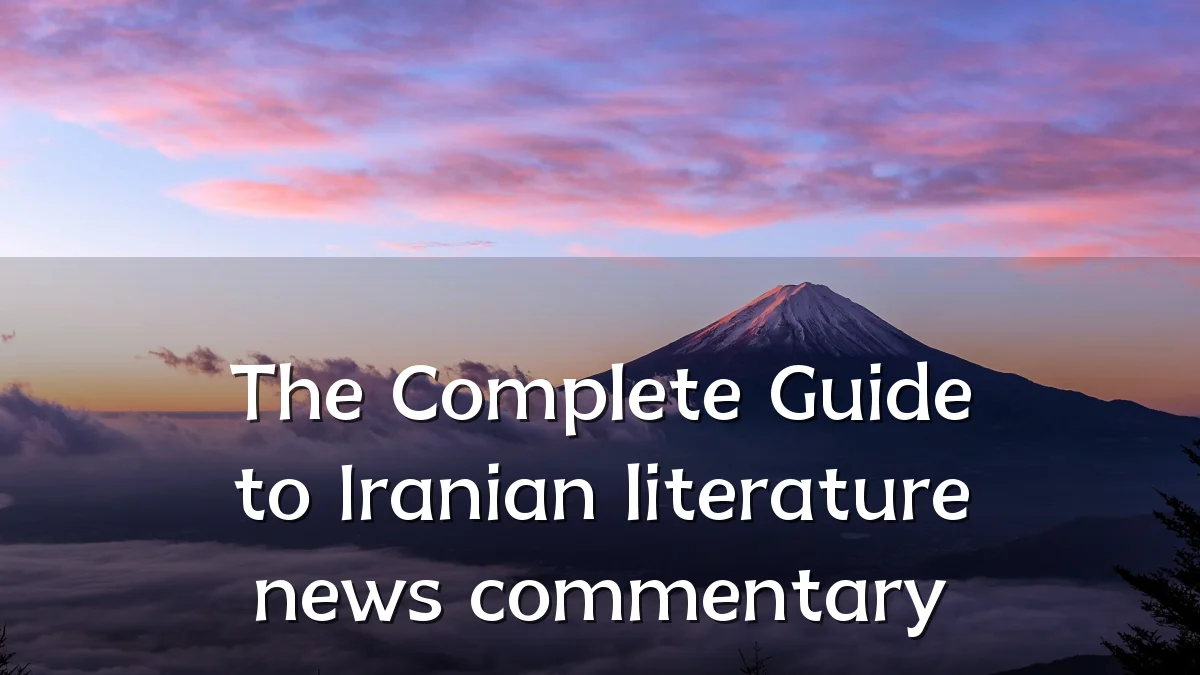 The Complete Guide to Iranian literature news commentary