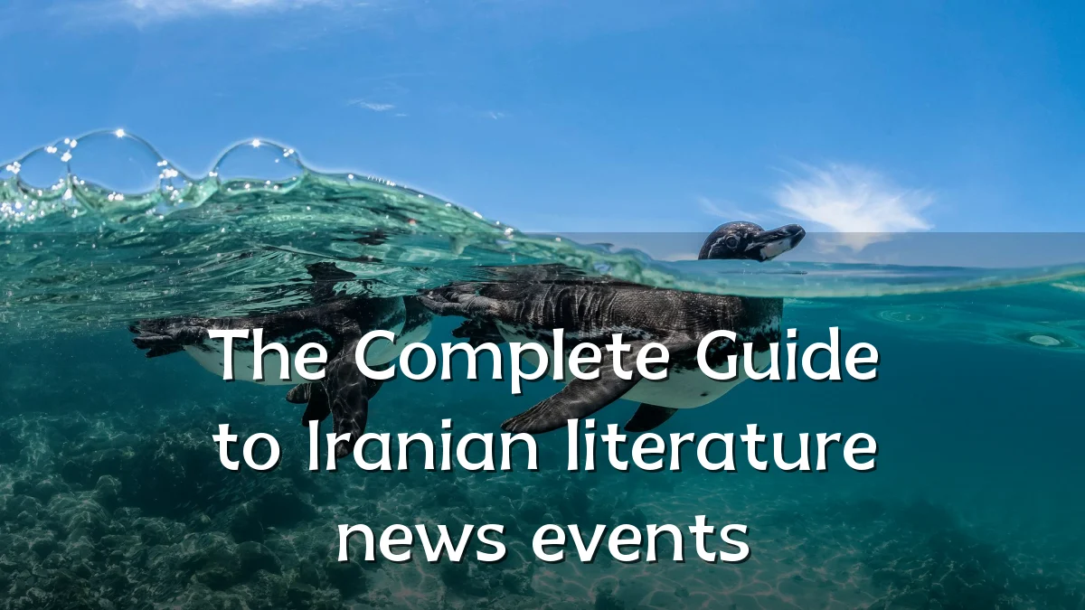The Complete Guide to Iranian literature news events