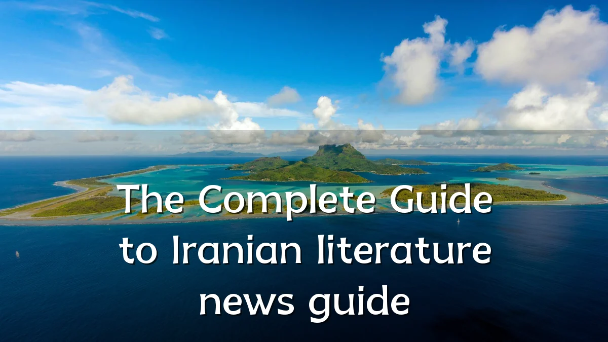 The Complete Guide to Iranian literature news guide