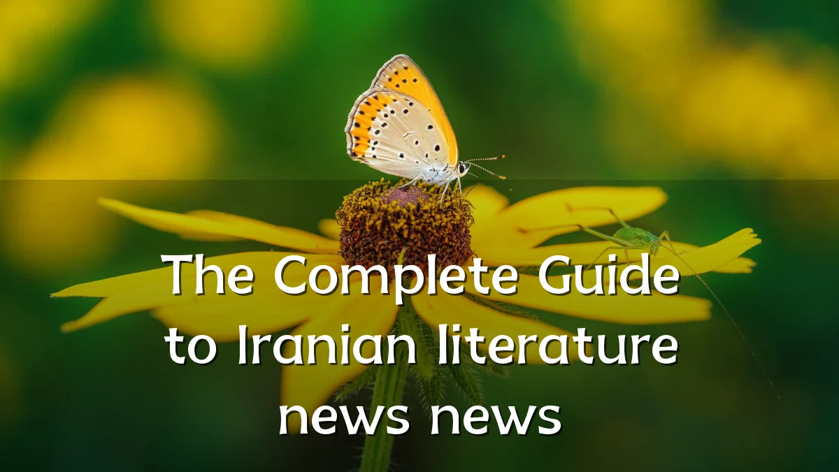 The Complete Guide to Iranian literature news news
