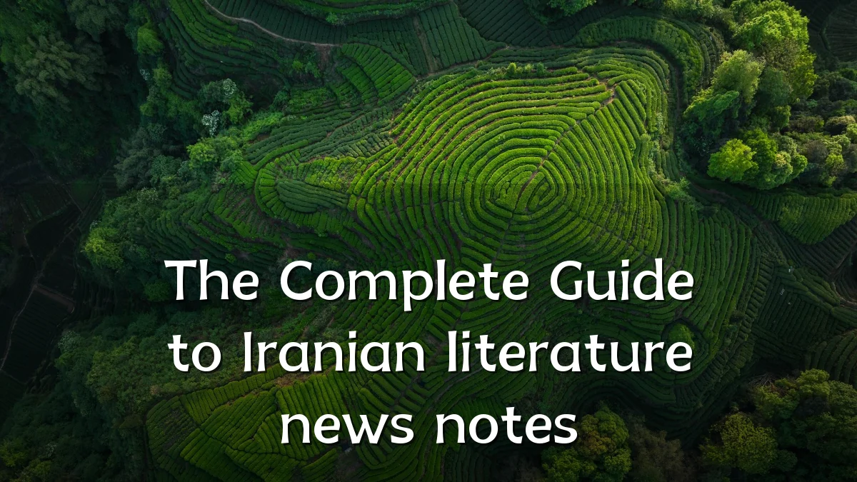 The Complete Guide to Iranian literature news notes
