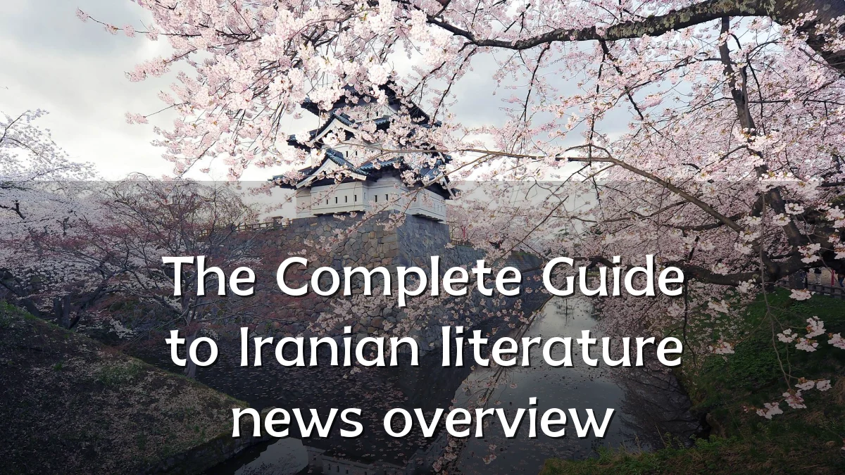 The Complete Guide to Iranian literature news overview