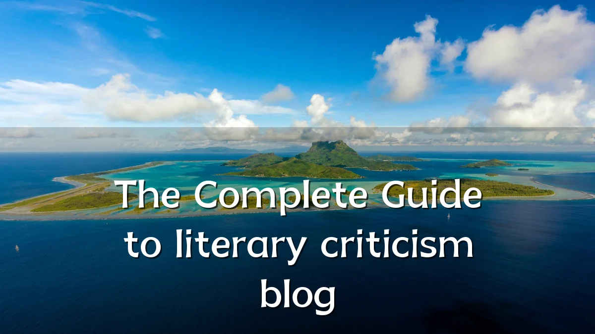 The Complete Guide to literary criticism blog