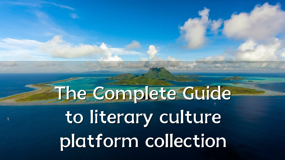 The Complete Guide to literary culture platform collection