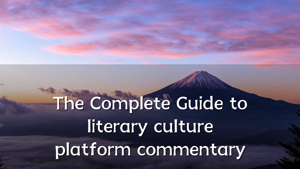 The Complete Guide to literary culture platform commentary