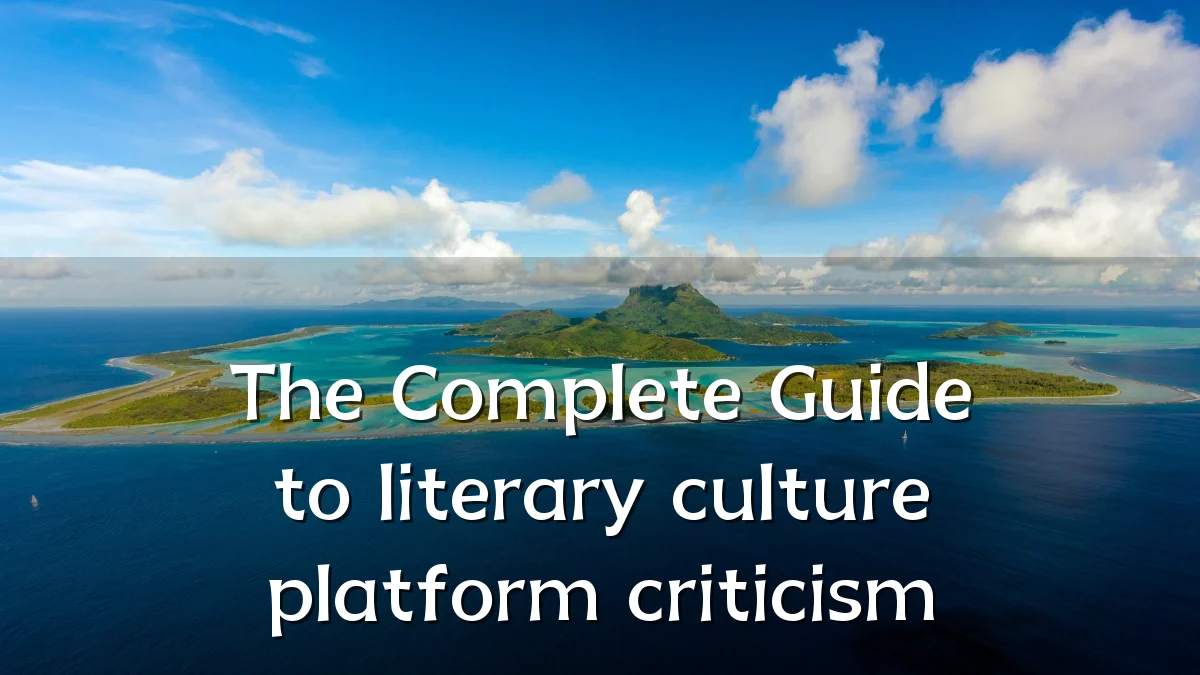 The Complete Guide to literary culture platform criticism