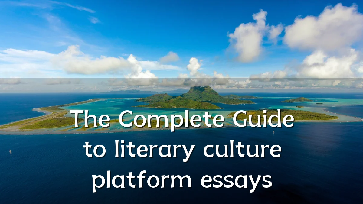 The Complete Guide to literary culture platform essays