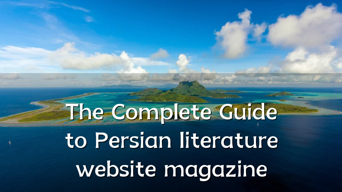 The Complete Guide to Persian literature website magazine