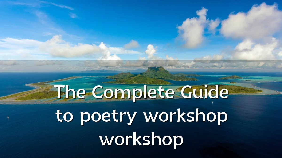 The Complete Guide to poetry workshop workshop