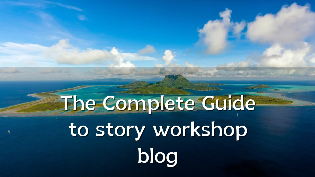 The Complete Guide to story workshop blog