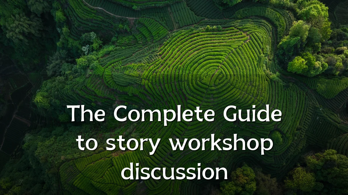 The Complete Guide to story workshop discussion