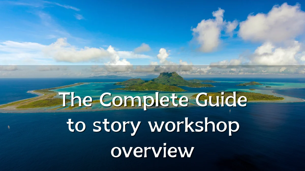 The Complete Guide to story workshop overview