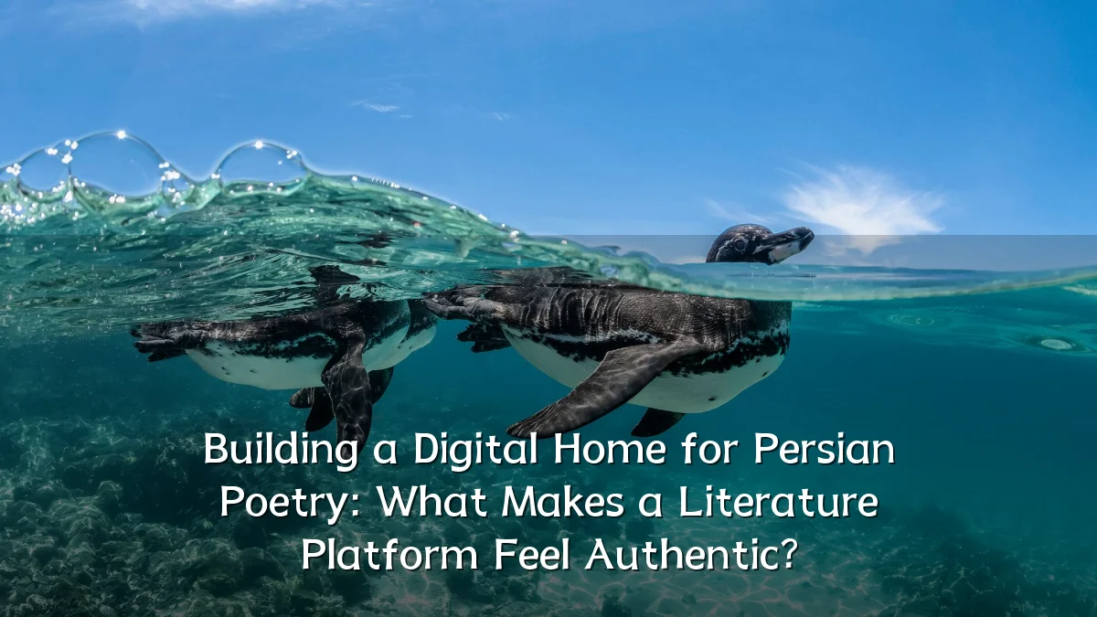 Building a Digital Home for Persian Poetry: What Makes a Literature Platform Feel Authentic?