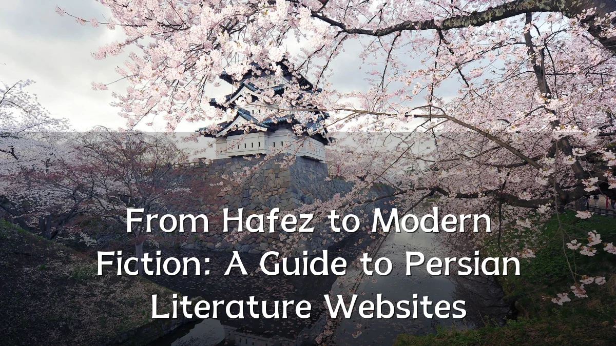 From Hafez to Modern Fiction: A Guide to Persian Literature Websites