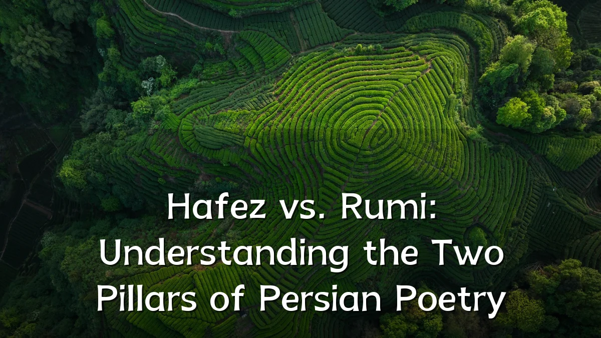 Hafez vs. Rumi: Understanding the Two Pillars of Persian Poetry