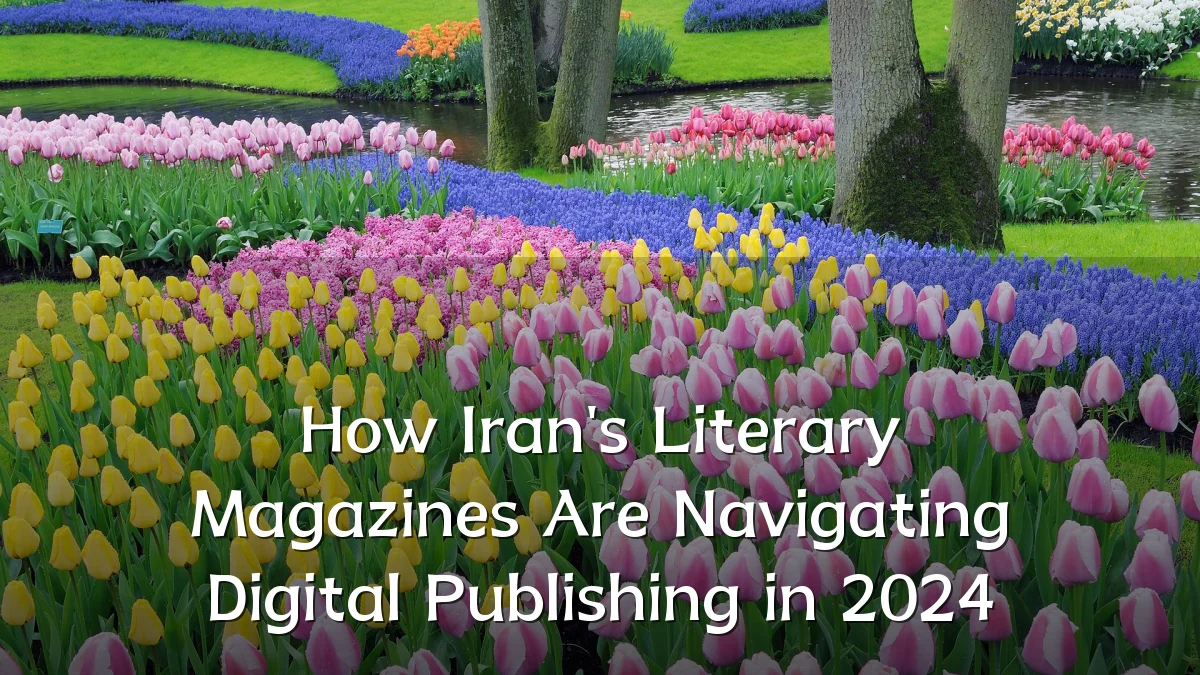 How Iran's Literary Magazines Are Navigating Digital Publishing in 2024