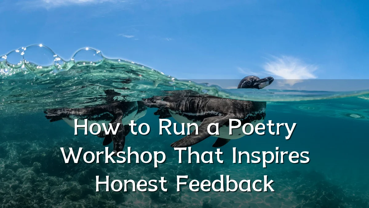 How to Run a Poetry Workshop That Inspires Honest Feedback