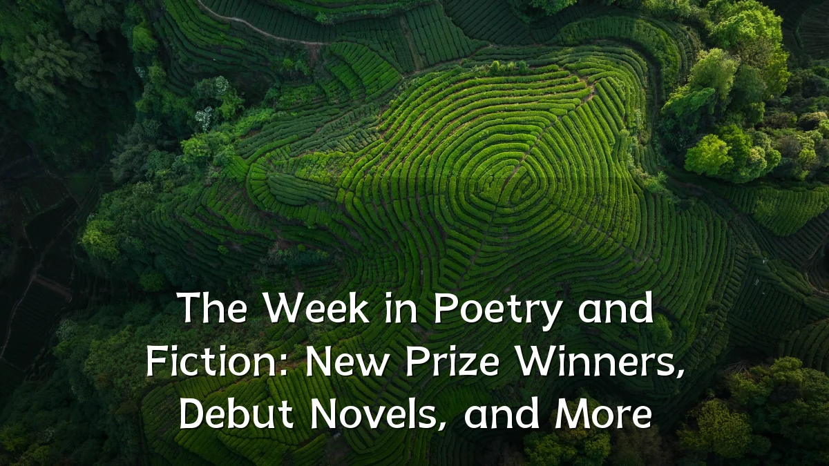 The Week in Poetry and Fiction: New Prize Winners, Debut Novels, and More