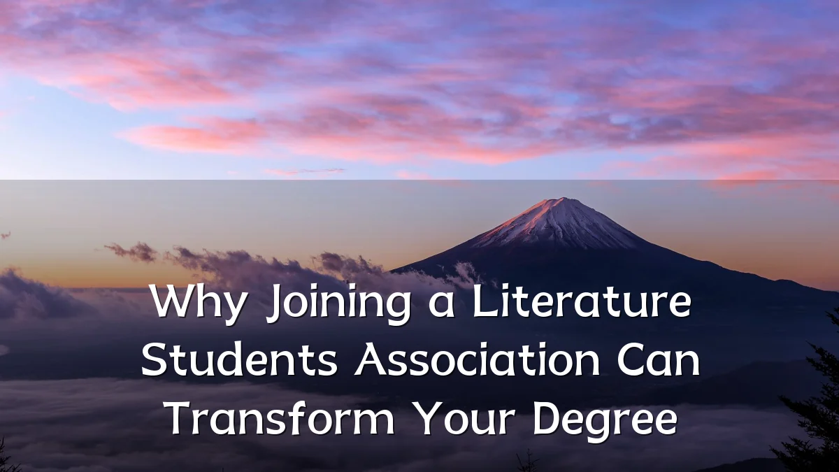 Why Joining a Literature Students Association Can Transform Your Degree