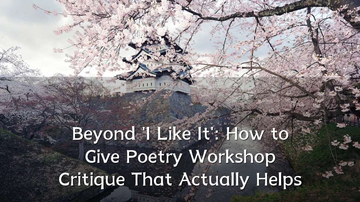 Beyond 'I Like It': How to Give Poetry Workshop Critique That Actually Helps