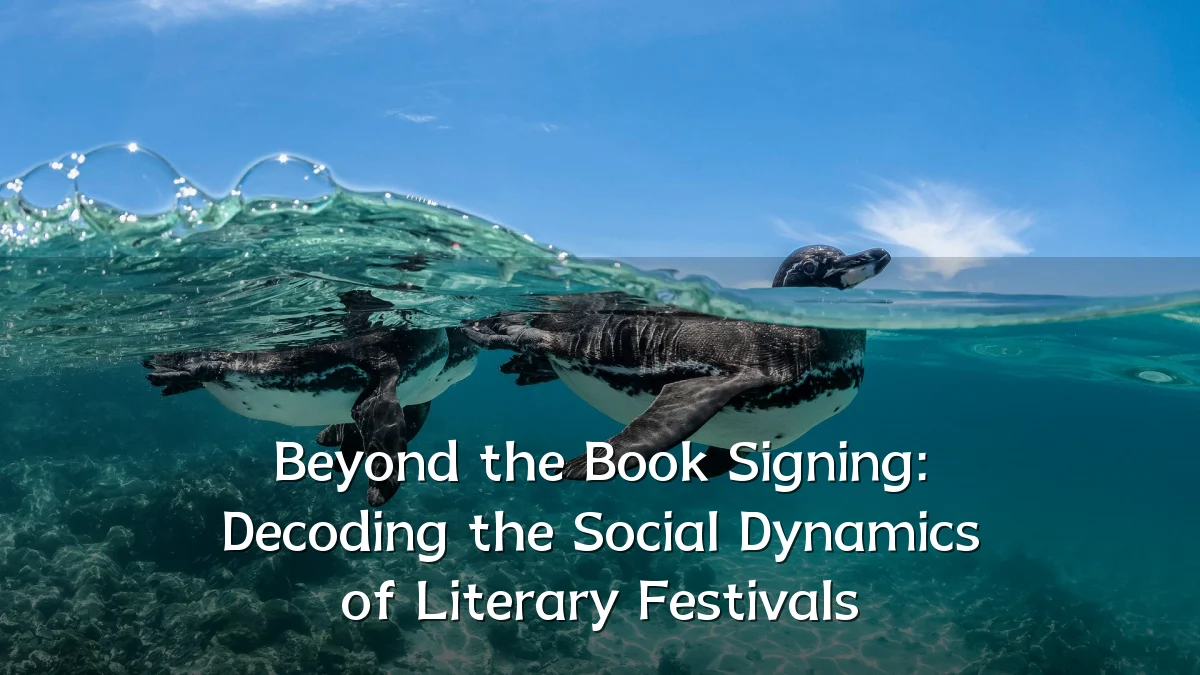 Beyond the Book Signing: Decoding the Social Dynamics of Literary Festivals