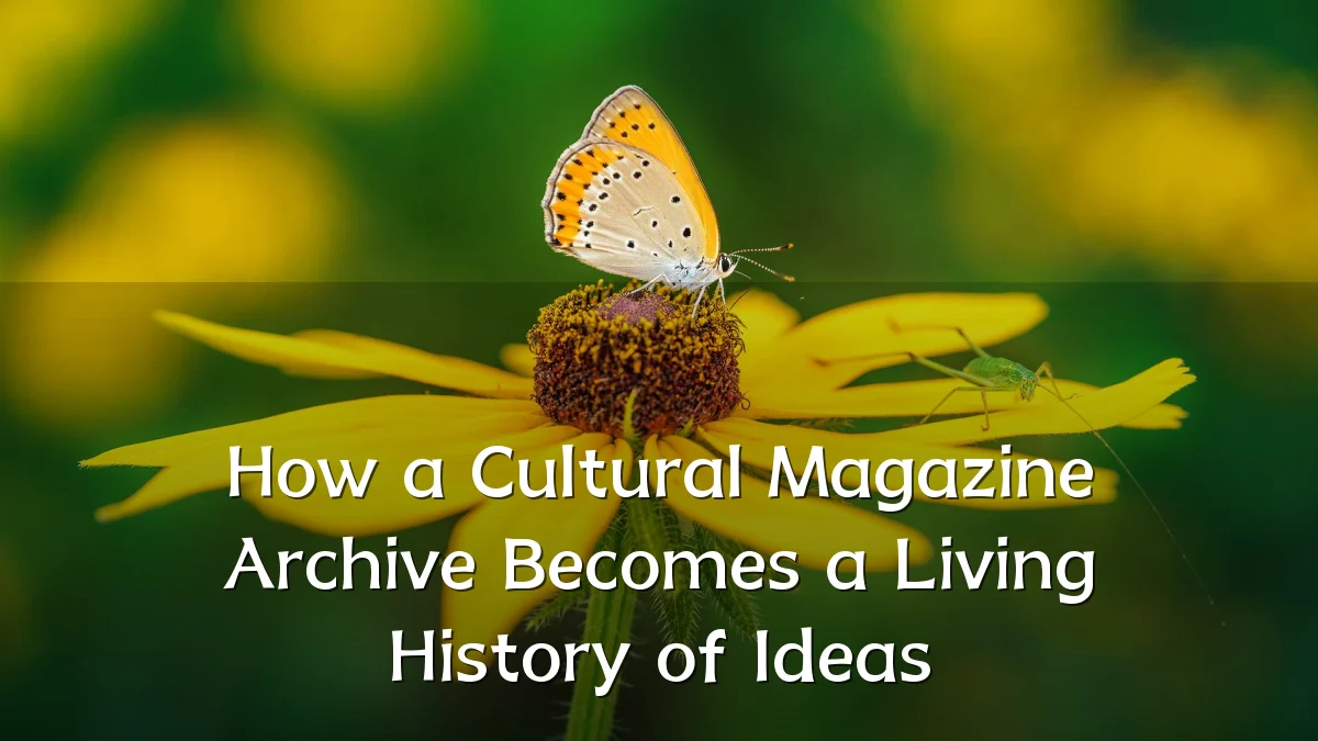 How a Cultural Magazine Archive Becomes a Living History of Ideas