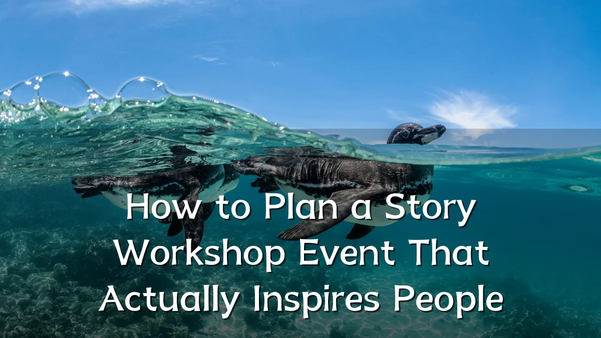 How to Plan a Story Workshop Event That Actually Inspires People