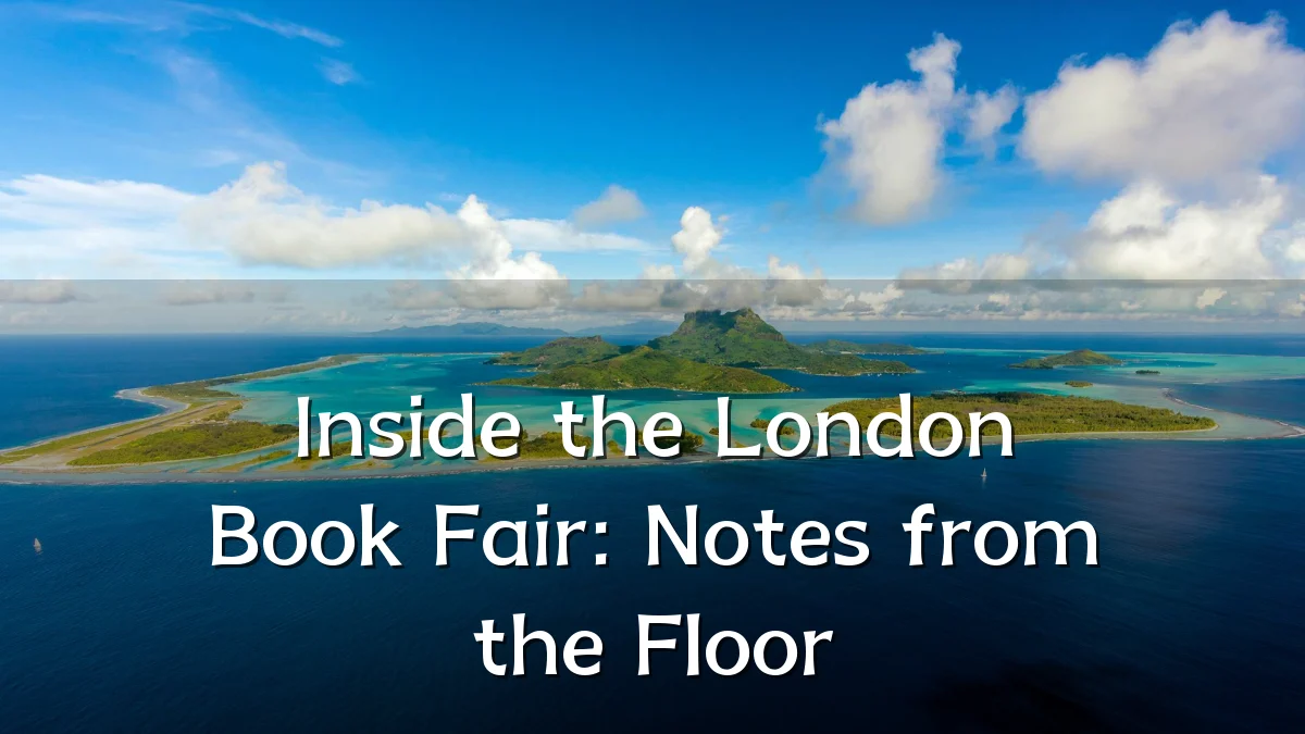 Inside the London Book Fair: Notes from the Floor