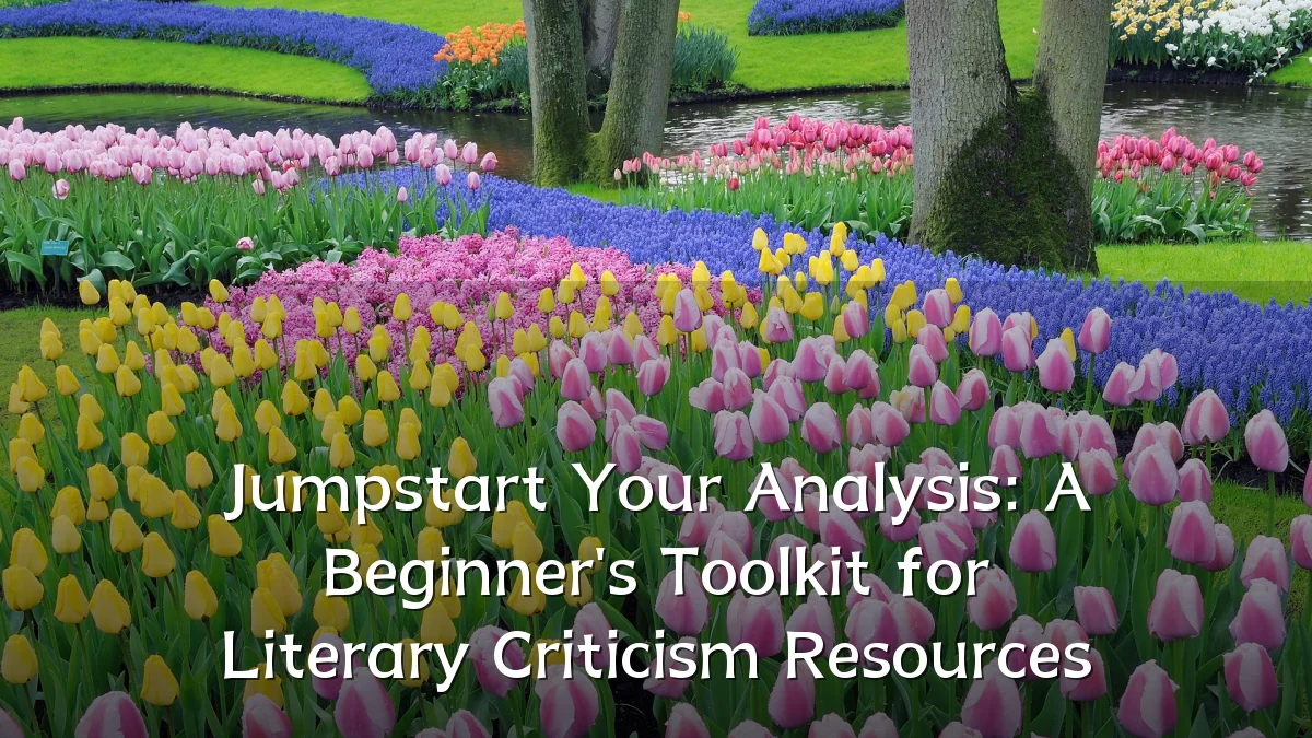 Jumpstart Your Analysis: A Beginner's Toolkit for Literary Criticism Resources