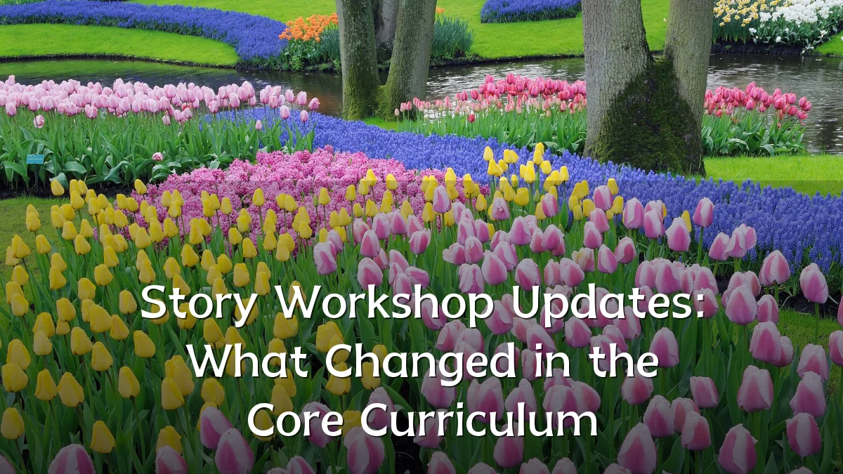 Story Workshop Updates: What Changed in the Core Curriculum