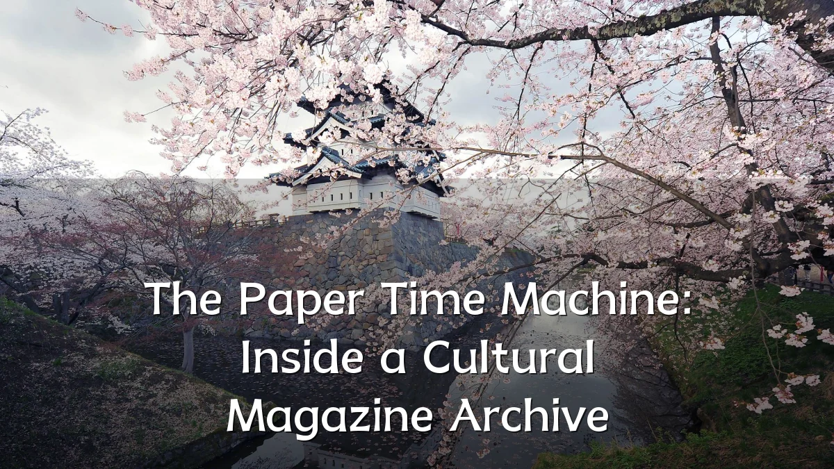The Paper Time Machine: Inside a Cultural Magazine Archive