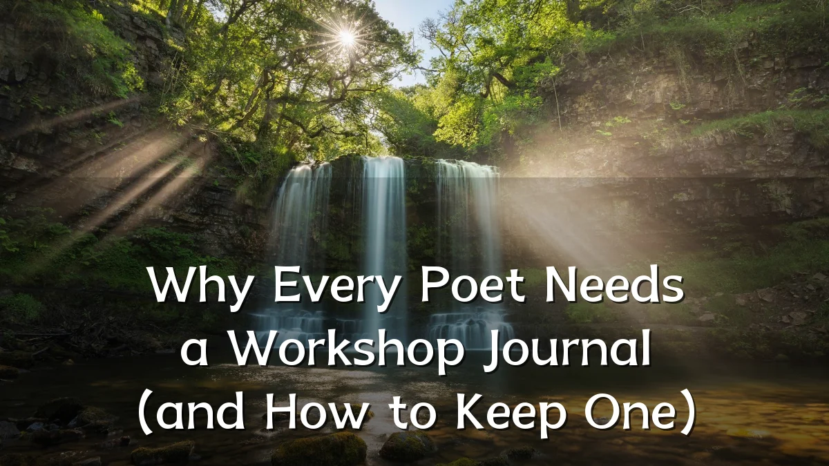 Why Every Poet Needs a Workshop Journal (and How to Keep One)