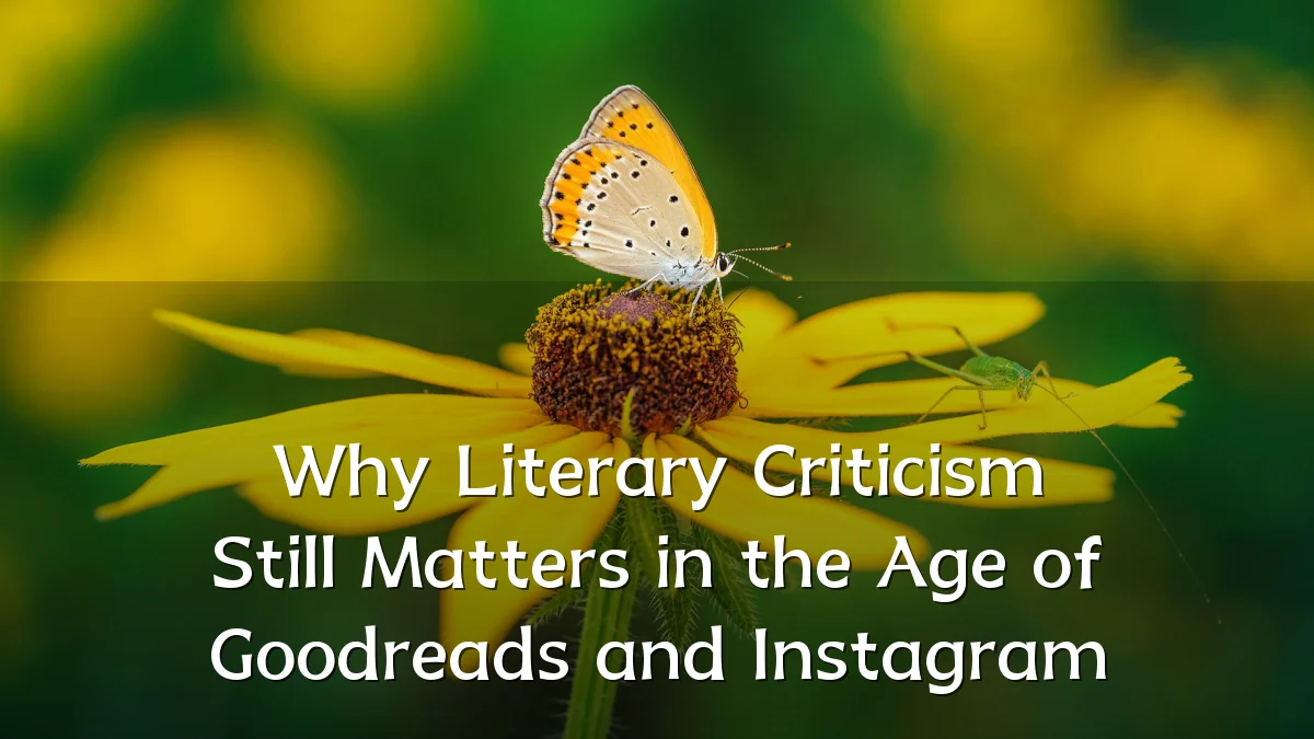 Why Literary Criticism Still Matters in the Age of Goodreads and Instagram