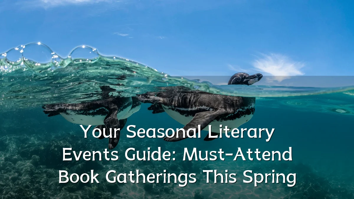Your Seasonal Literary Events Guide: Must-Attend Book Gatherings This Spring